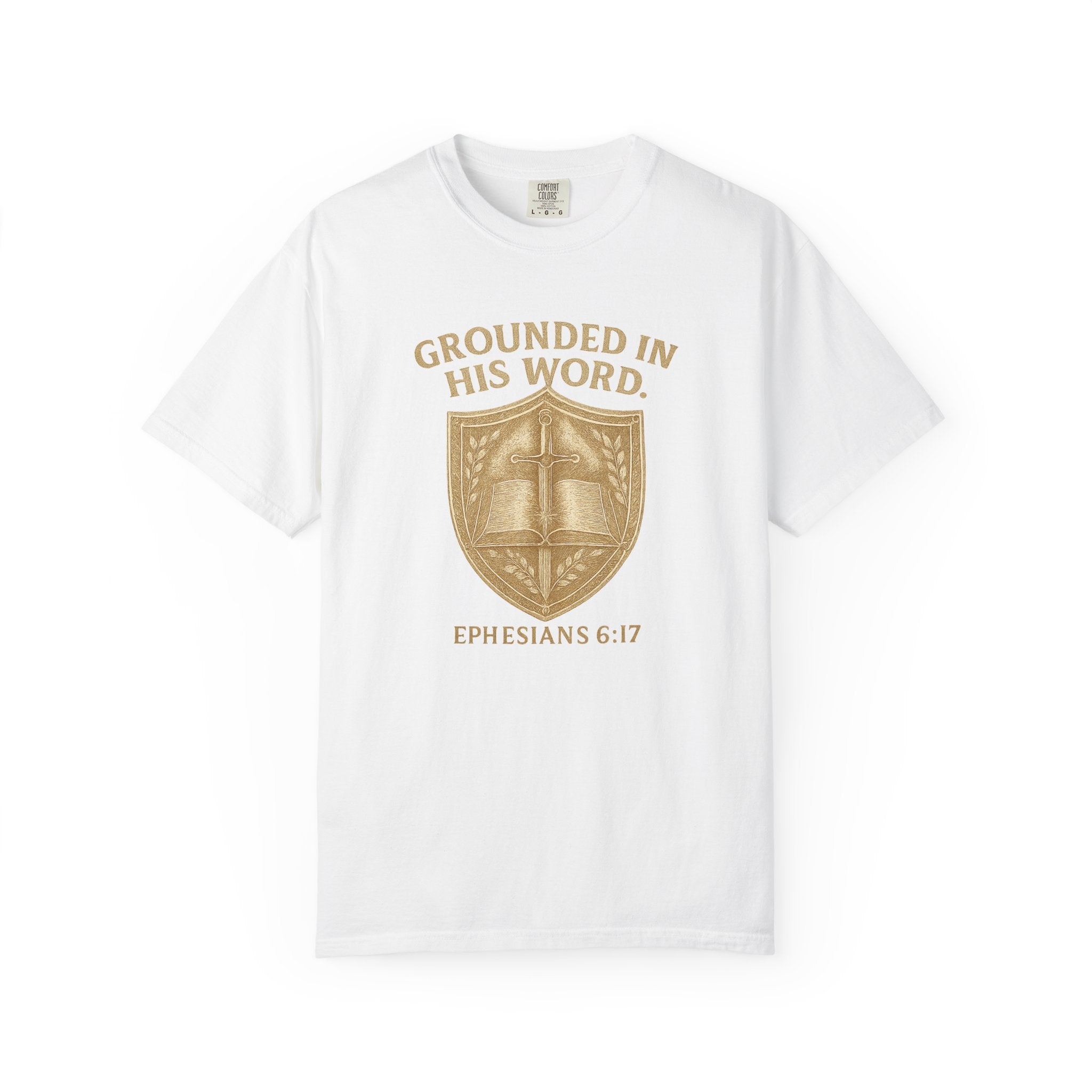 Grounded in His Word T-Shirt — Ephesians 6:17 Christian Tee