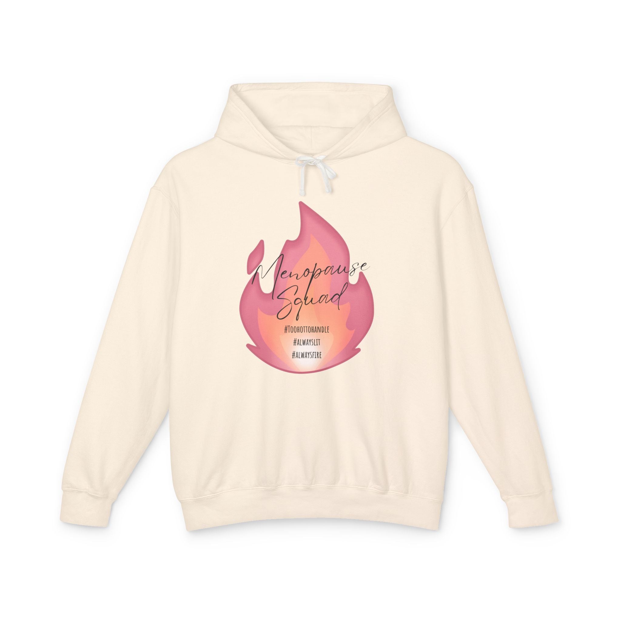Menopause Squad Lightweight Hoodie - Always Lit, Always Fire, Too Hot to Handle