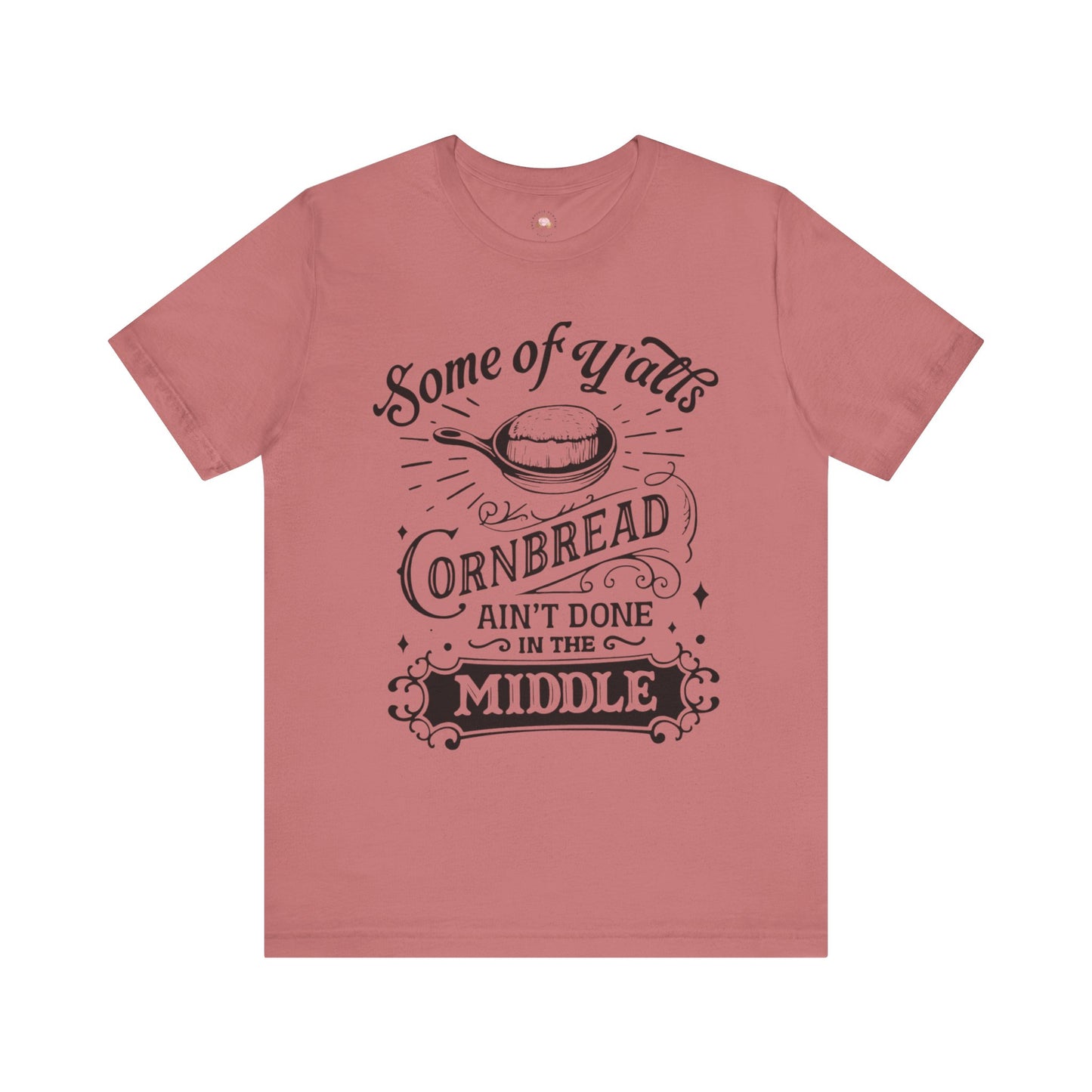 Some of Y’all’s Cornbread Ain’t Done in the Middle Shirt | Southern Humor Tee | The Bougie Pumpkin Boutique - The Bougie Pumpkin Boutique