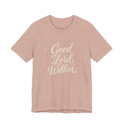 Short Sleeve Tee - Good Lord Willin' and the Creek Don't Rise - Southern Mama, Bible Belt, Funny Sayings - The Bougie Pumpkin Boutique