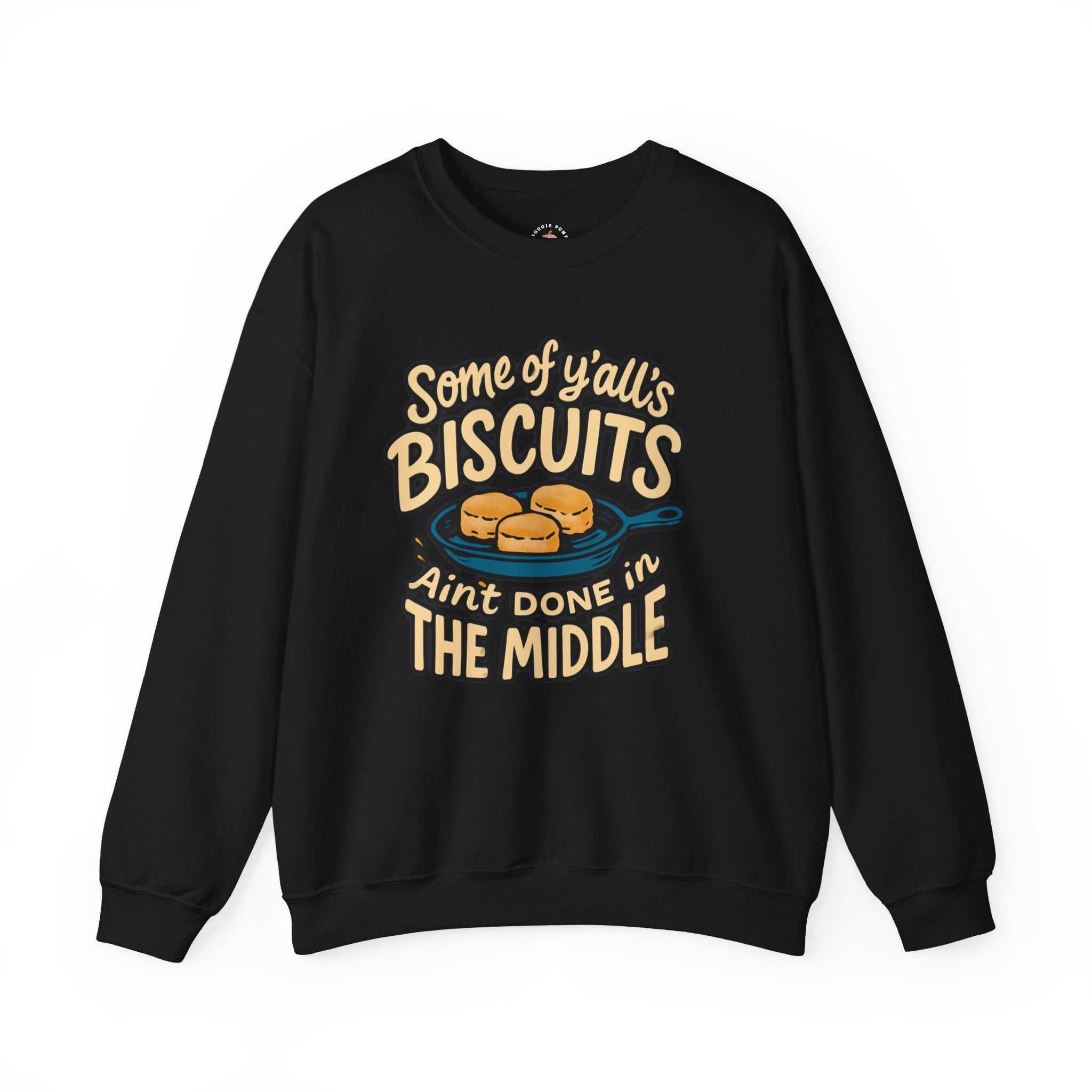 Biscuits Ain't Done in the Middle Crewneck Sweatshirt