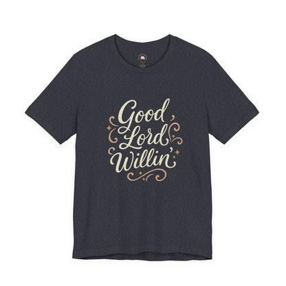 Short Sleeve Tee - Good Lord Willin' and the Creek Don't Rise - Southern Mama, Bible Belt, Funny Sayings - The Bougie Pumpkin Boutique