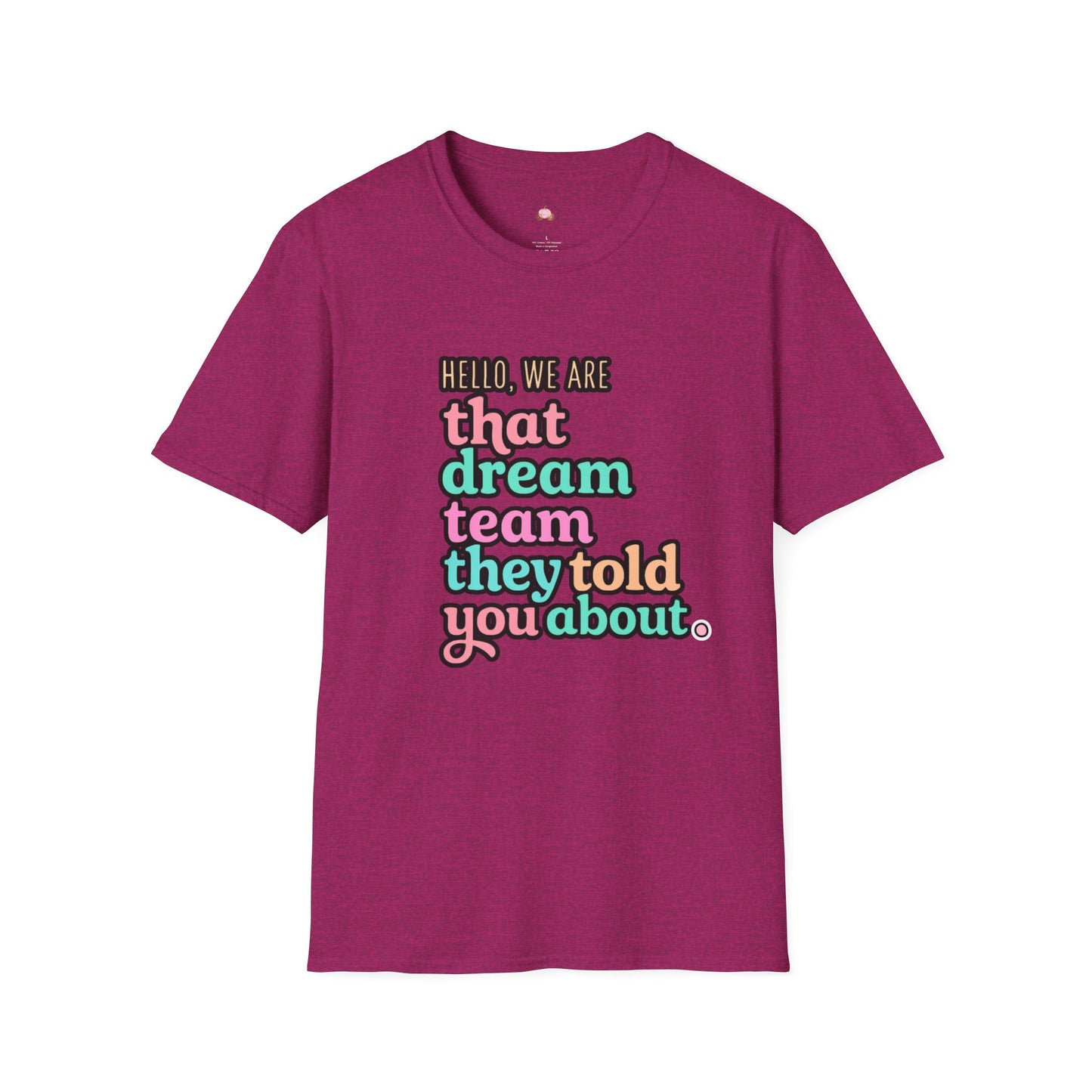 Dream Team Unisex T-Shirt, Cute Graphic Tee, Team Spirit Shirt, Gift for Friends, Family Reunion Attire, Fun Casual Wear