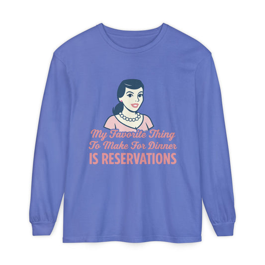 Long Sleeve T-Shirt My Favorite Thing to Make for Dinner is Reservations