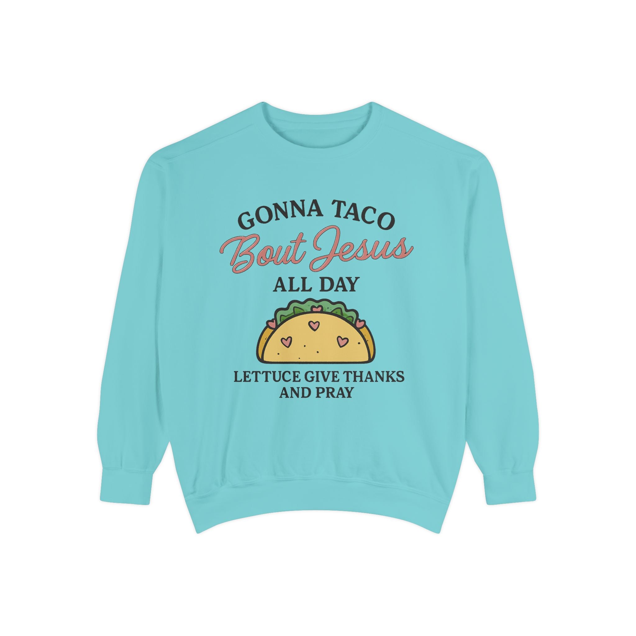 Gonna Taco ’Bout Jesus Sweatshirt | Funny Christian Crewneck – The Bougie Pumpkin Boutique