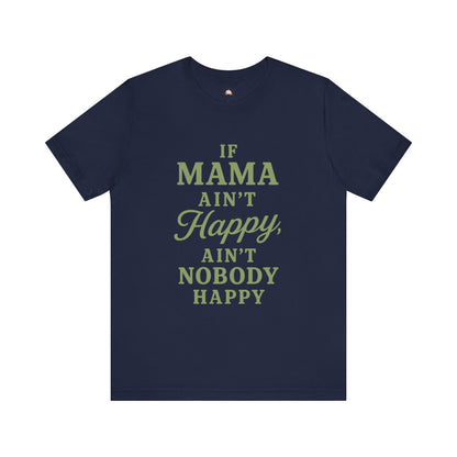 Mama Ain't Happy Unisex Tee - The Bougie Pumpkin Boutique