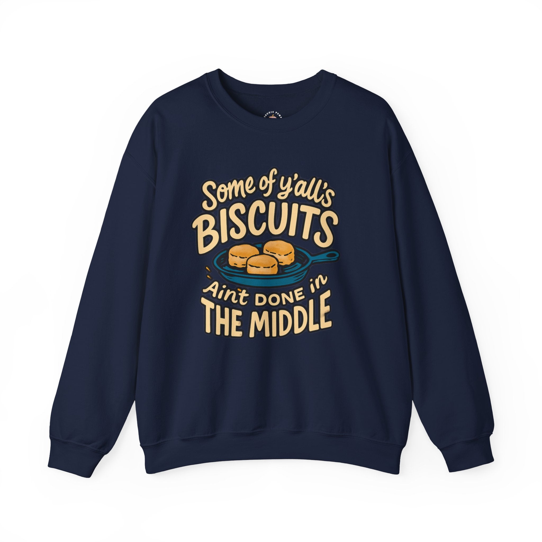 Biscuits Ain't Done in the Middle Crewneck Sweatshirt