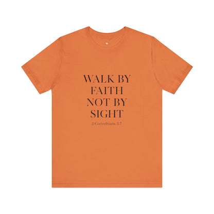Christian Tee - Walk By Faith, Not By Sight