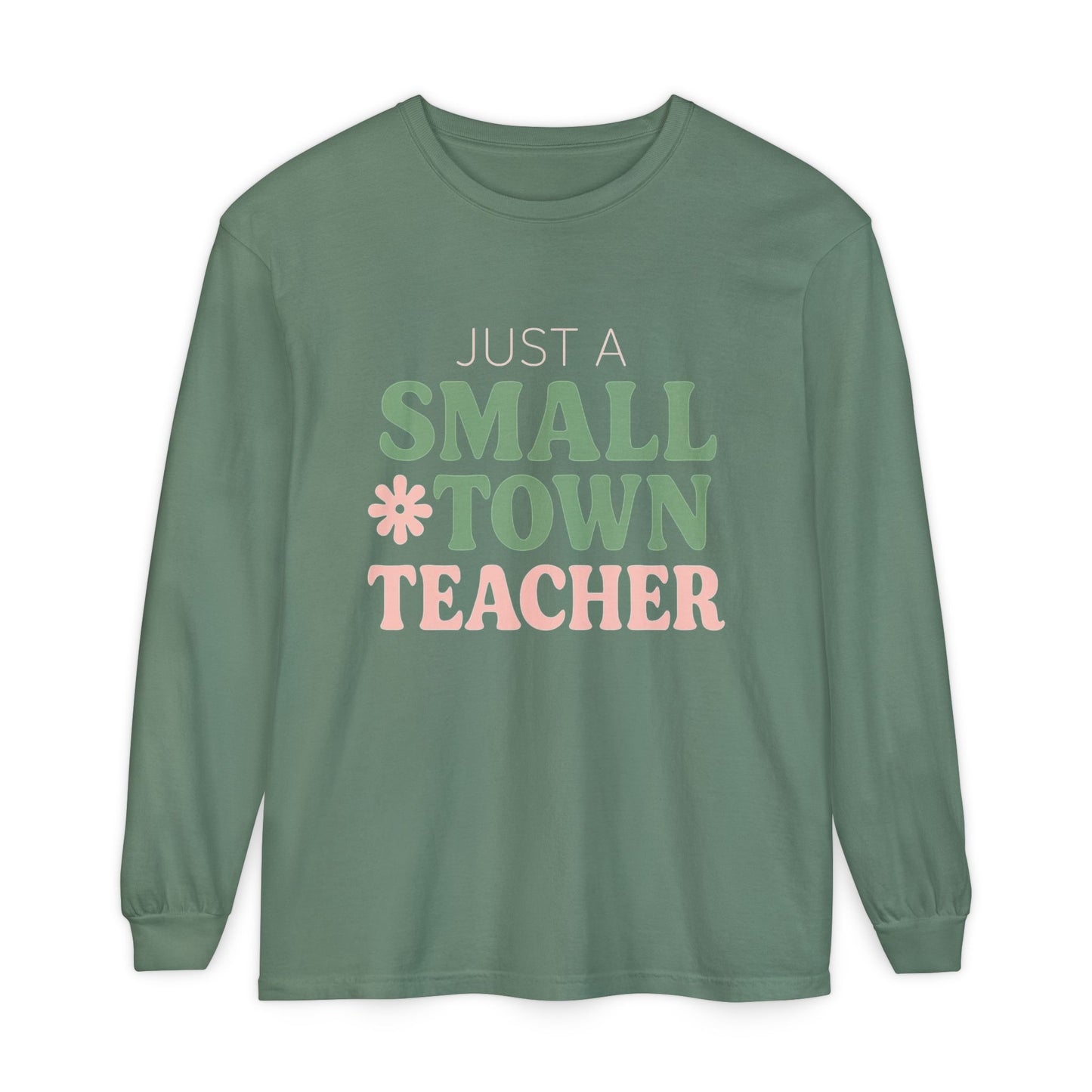 Just a Small Town Teacher Long Sleeve T-Shirt, Gift for Teachers, Casual Wear, Student Appreciation, Teacher's Day, Classroom Style