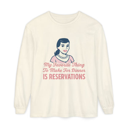 Long Sleeve T-Shirt My Favorite Thing to Make for Dinner is Reservations