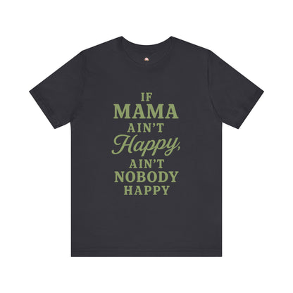 Mama Ain't Happy Unisex Tee - The Bougie Pumpkin Boutique