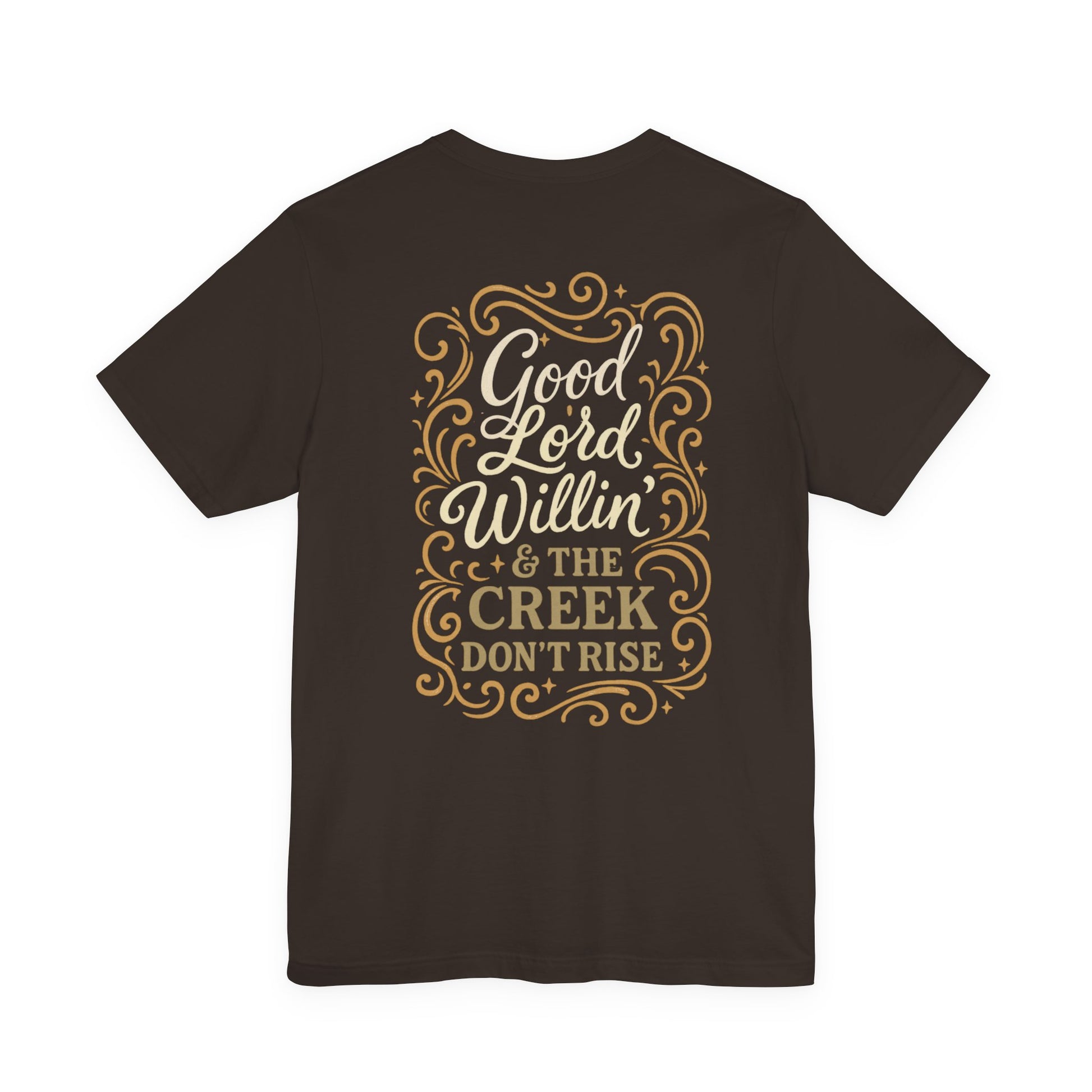 Short Sleeve Tee - Good Lord Willin' and the Creek Don't Rise - Southern Mama, Bible Belt, Funny Sayings - The Bougie Pumpkin Boutique