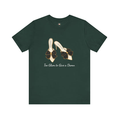 T-Shirt - Too Glam to Give a Damn