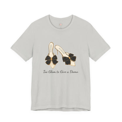 T-Shirt - Too Glam to Give a Damn