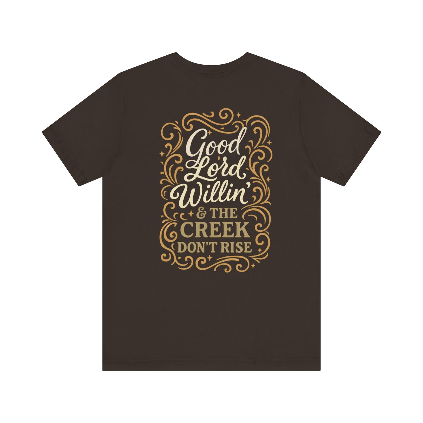 Short Sleeve Tee - Good Lord Willin' and the Creek Don't Rise - Southern Mama, Bible Belt, Funny Sayings - The Bougie Pumpkin Boutique