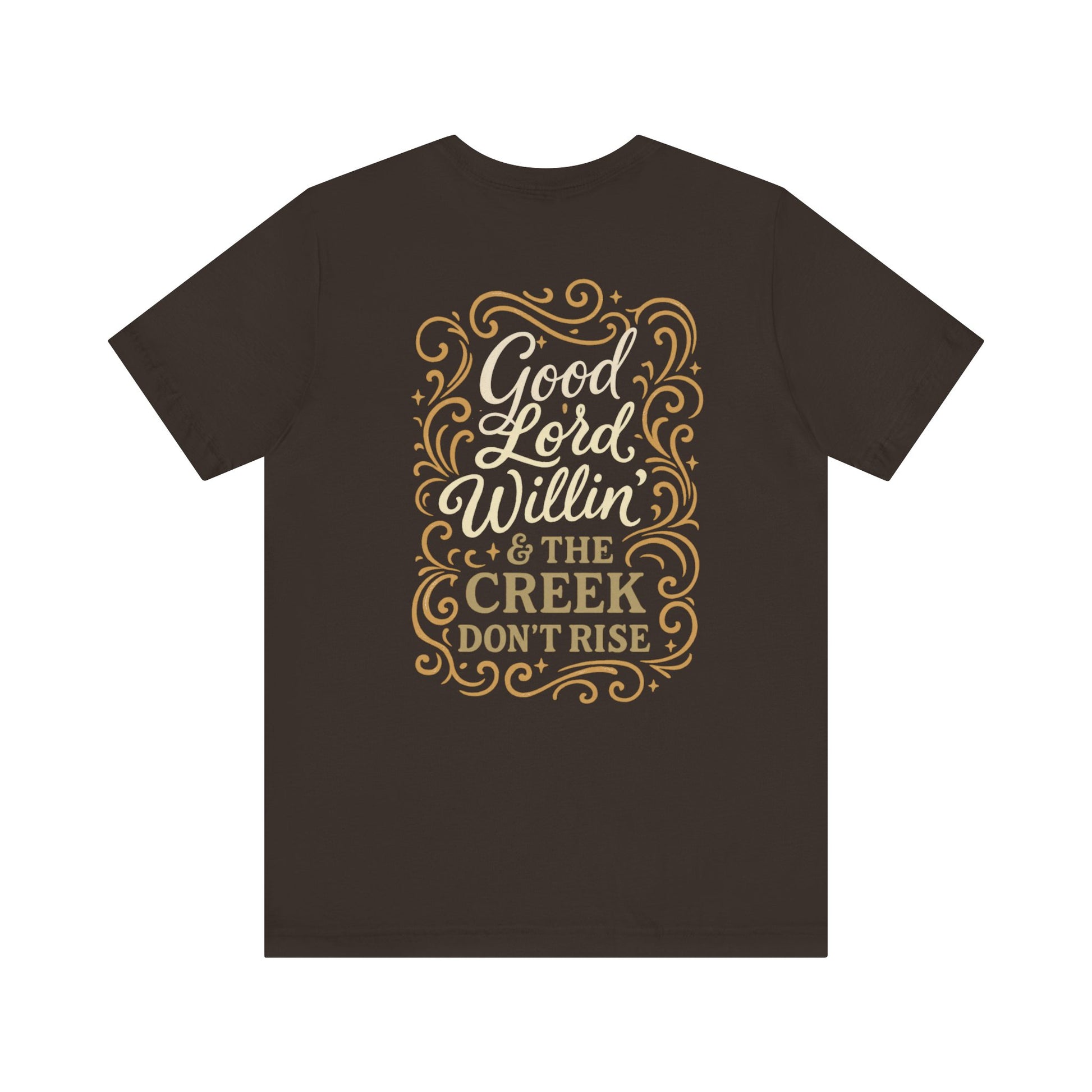 Short Sleeve Tee - Good Lord Willin' and the Creek Don't Rise - Southern Mama, Bible Belt, Funny Sayings - The Bougie Pumpkin Boutique