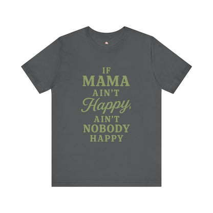 Mama Ain't Happy Unisex Tee - The Bougie Pumpkin Boutique