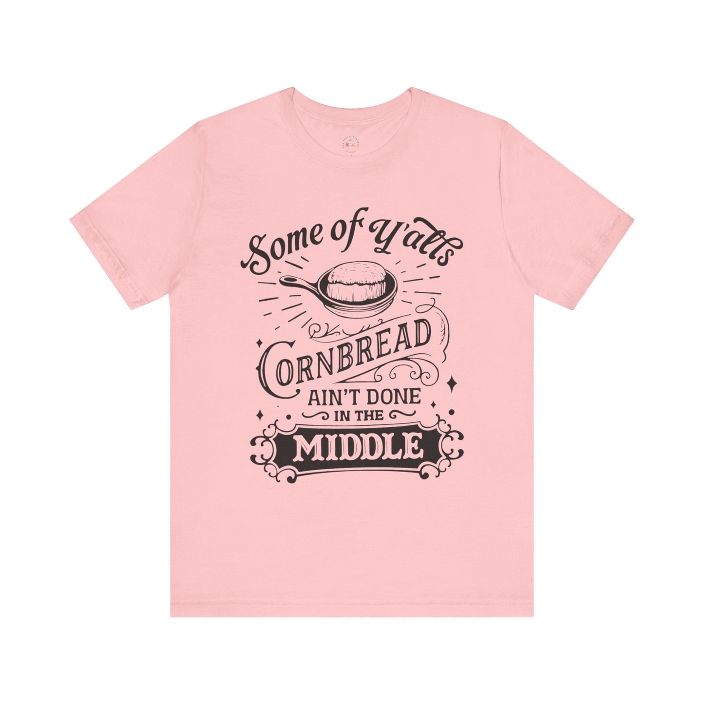 Some of Y’all’s Cornbread Ain’t Done in the Middle Shirt | Southern Humor Tee | The Bougie Pumpkin Boutique - The Bougie Pumpkin Boutique