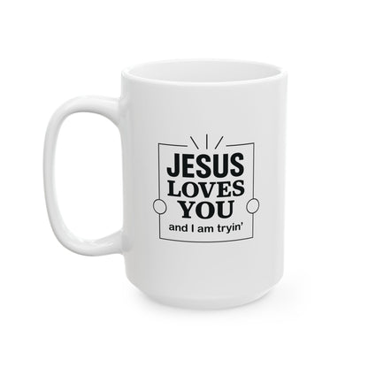 Jesus Loves You and I’m Tryin’ Mug – Funny Christian Coffee Cup for Sassy Southern Mamas - The Bougie Pumpkin Boutique