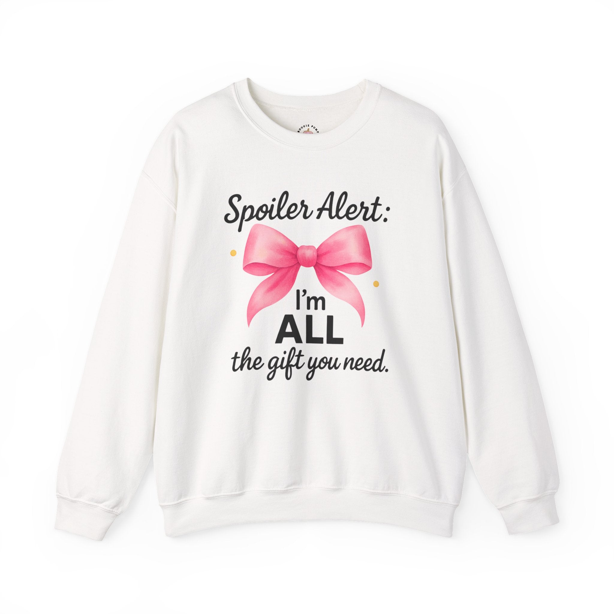 Crewneck Sweatshirt - "Spoiler Alert: I'm ALL the gift you need" Pink Bow Holiday Pullover