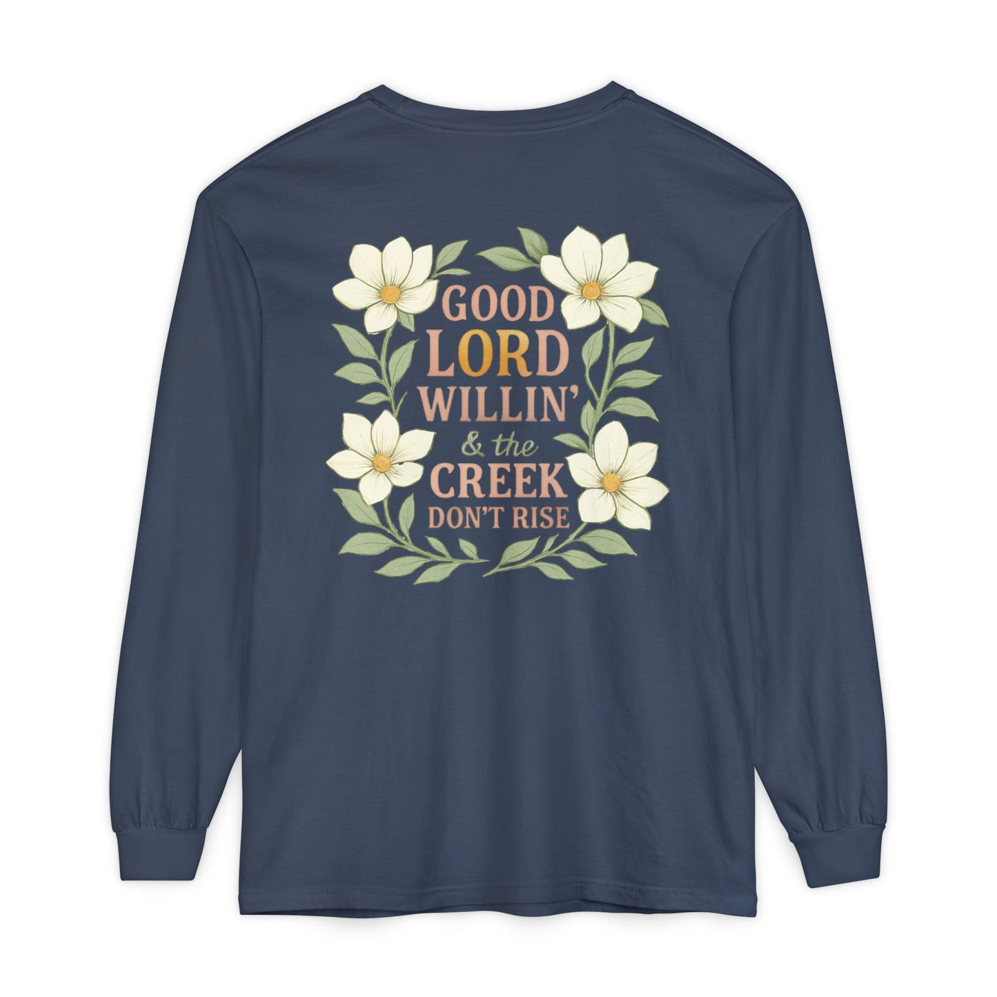 Long Sleeve T-Shirt - Good Lord Willing and the Creek Don't Rise Design - The Bougie Pumpkin Boutique