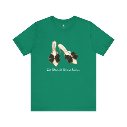 T-Shirt - Too Glam to Give a Damn
