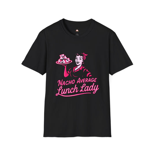 Nacho Average Lunch Lady T-Shirt | Fun Gift for Teachers, Casual Wear, Foodie Apparel, Humor Shirt, Lunch Lady Appreciation