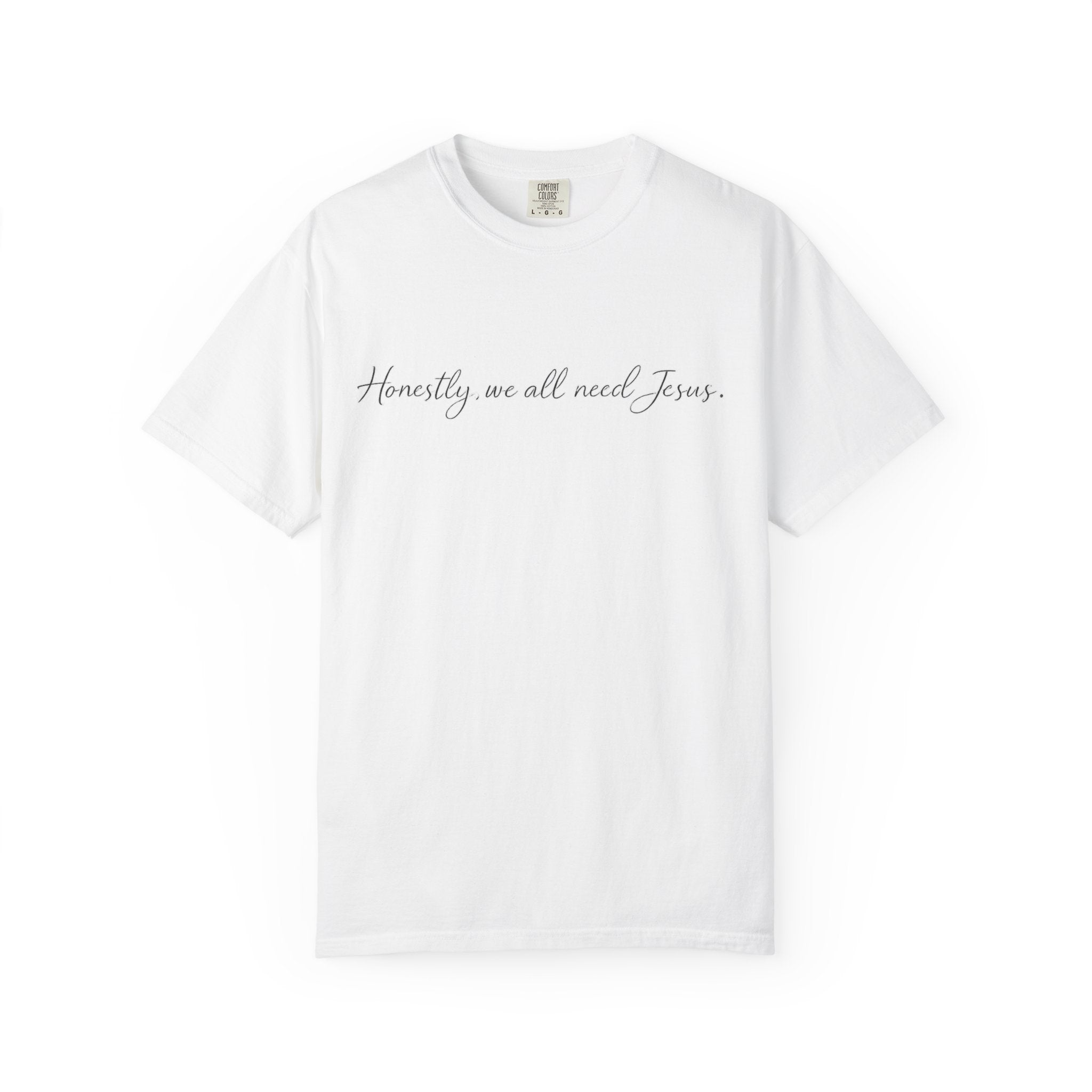 Honestly, We All Need Jesus T‑Shirt — Christian Scripture Tee (Romans 3:23)