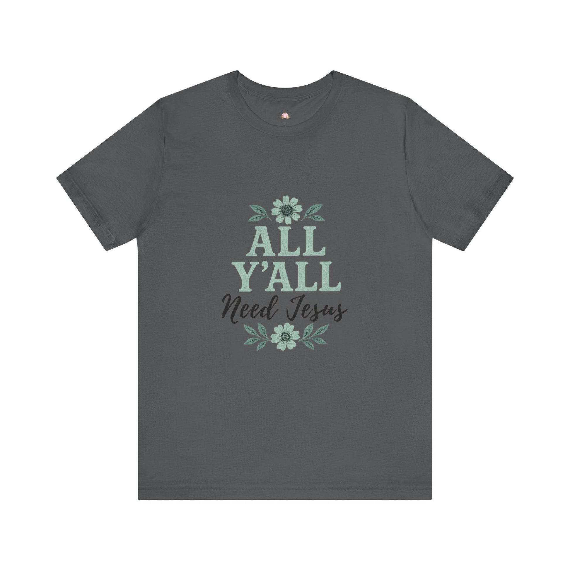 'All Y'all Need Jesus' T-Shirt, Southern, Funny, Faith-Based unisex style tee - The Bougie Pumpkin Boutique