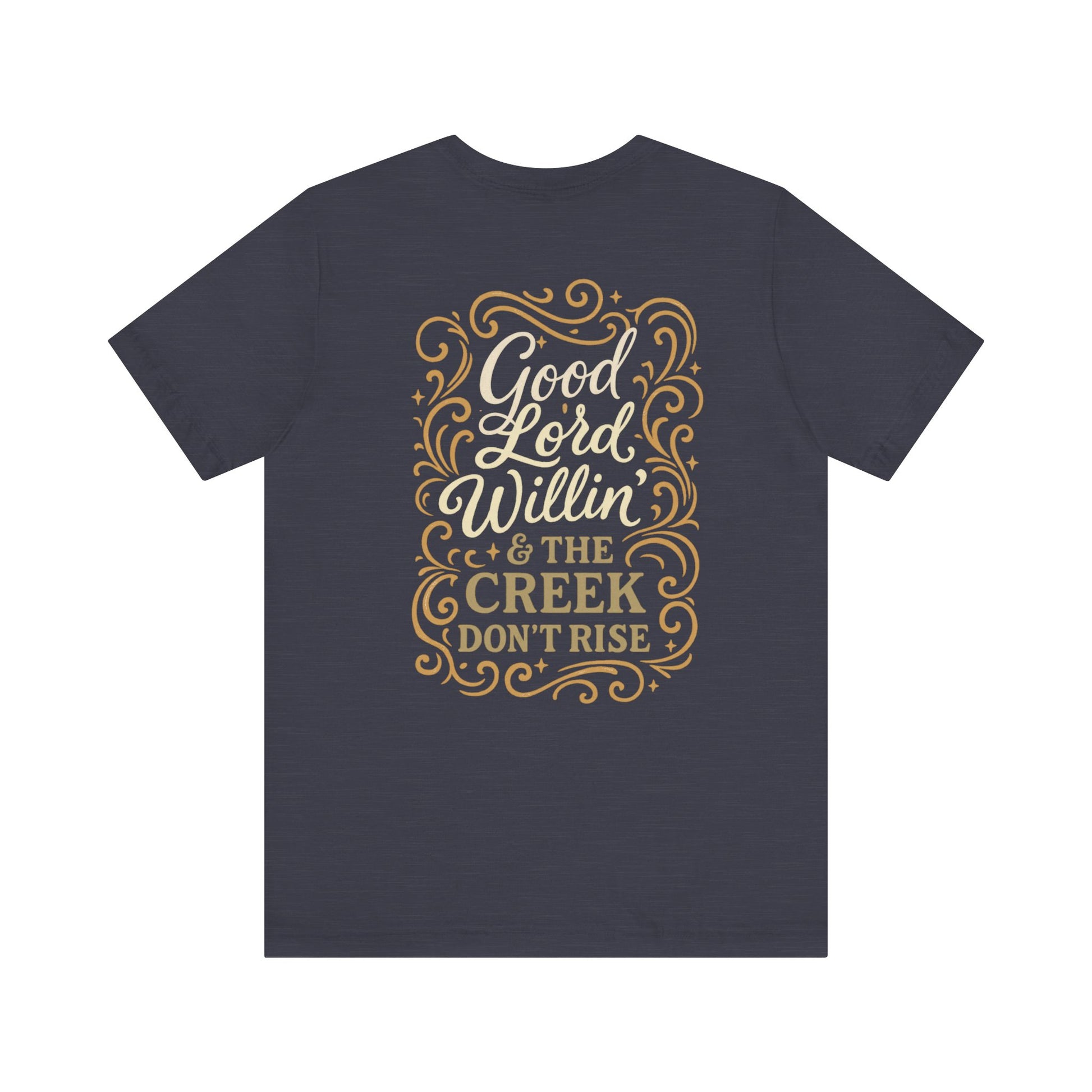 Short Sleeve Tee - Good Lord Willin' and the Creek Don't Rise - Southern Mama, Bible Belt, Funny Sayings - The Bougie Pumpkin Boutique