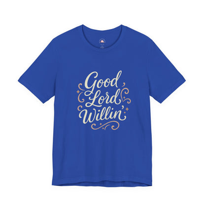 Short Sleeve Tee - Good Lord Willin' and the Creek Don't Rise - Southern Mama, Bible Belt, Funny Sayings - The Bougie Pumpkin Boutique