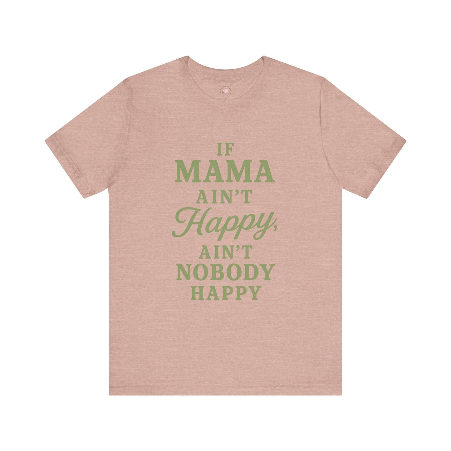 Mama Ain't Happy Unisex Tee - The Bougie Pumpkin Boutique