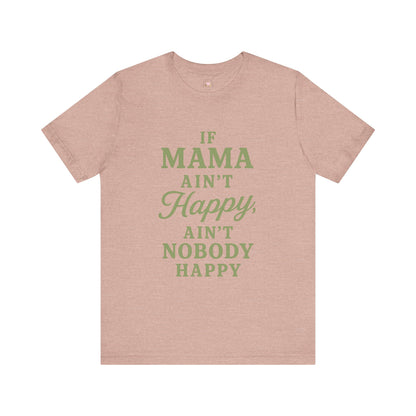 Mama Ain't Happy Unisex Tee - The Bougie Pumpkin Boutique