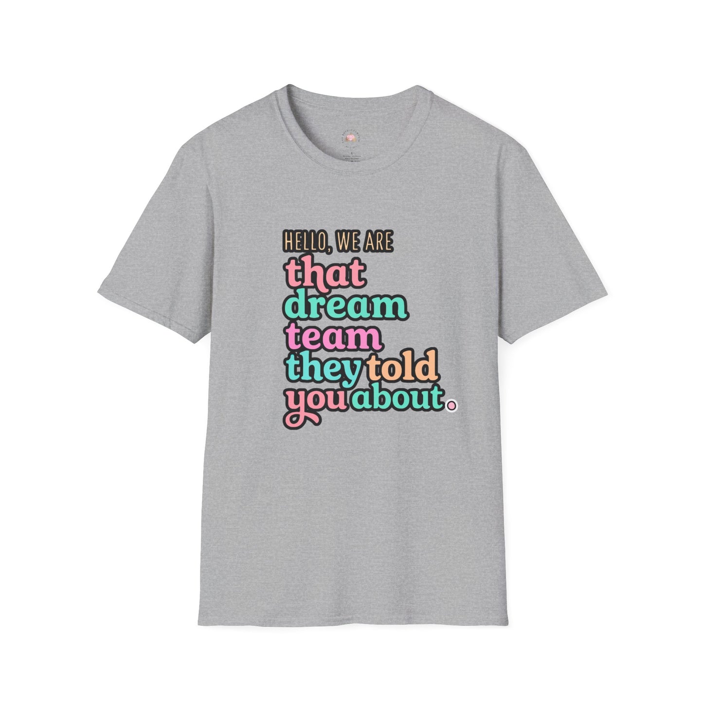 Dream Team Unisex T-Shirt, Cute Graphic Tee, Team Spirit Shirt, Gift for Friends, Family Reunion Attire, Fun Casual Wear