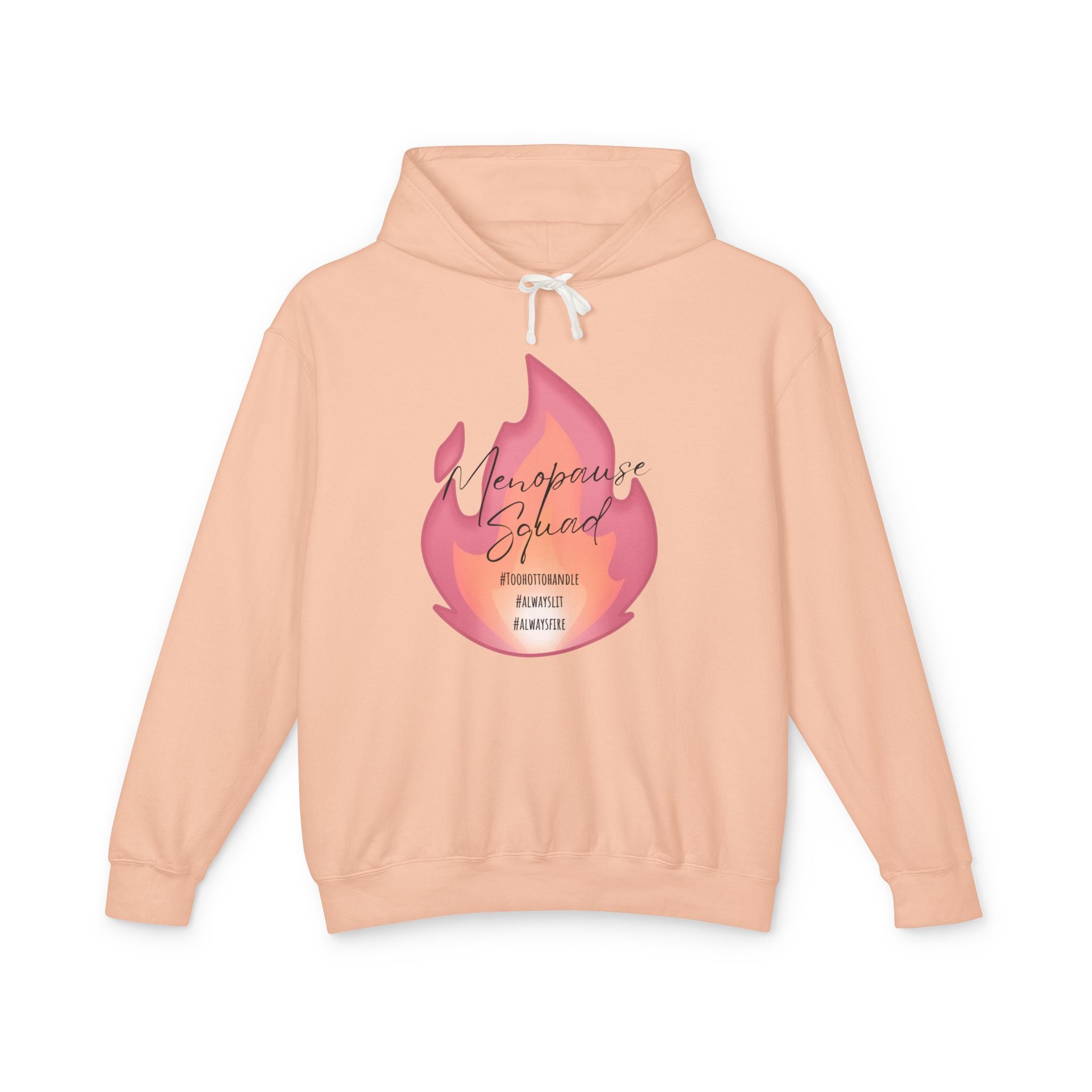 Menopause Squad Lightweight Hoodie - Always Lit, Always Fire, Too Hot to Handle