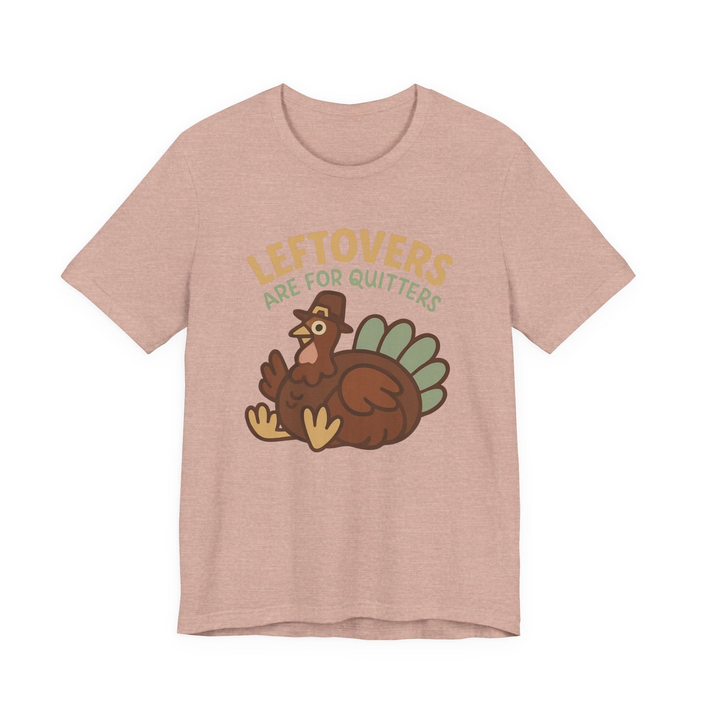 Thanksgiving Turkey Unisex Tee - Leftovers Are For Quitters