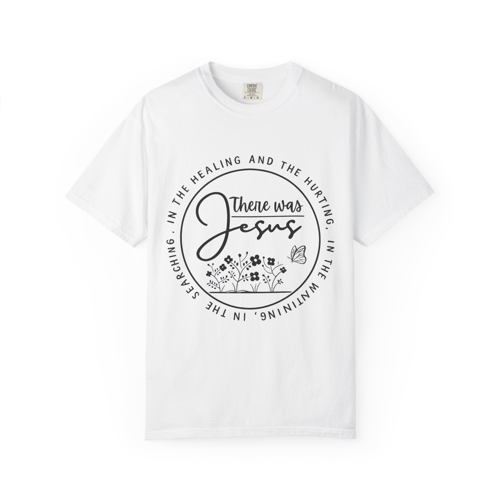 There Was Jesus Unisex Garment-Dyed T-shirt