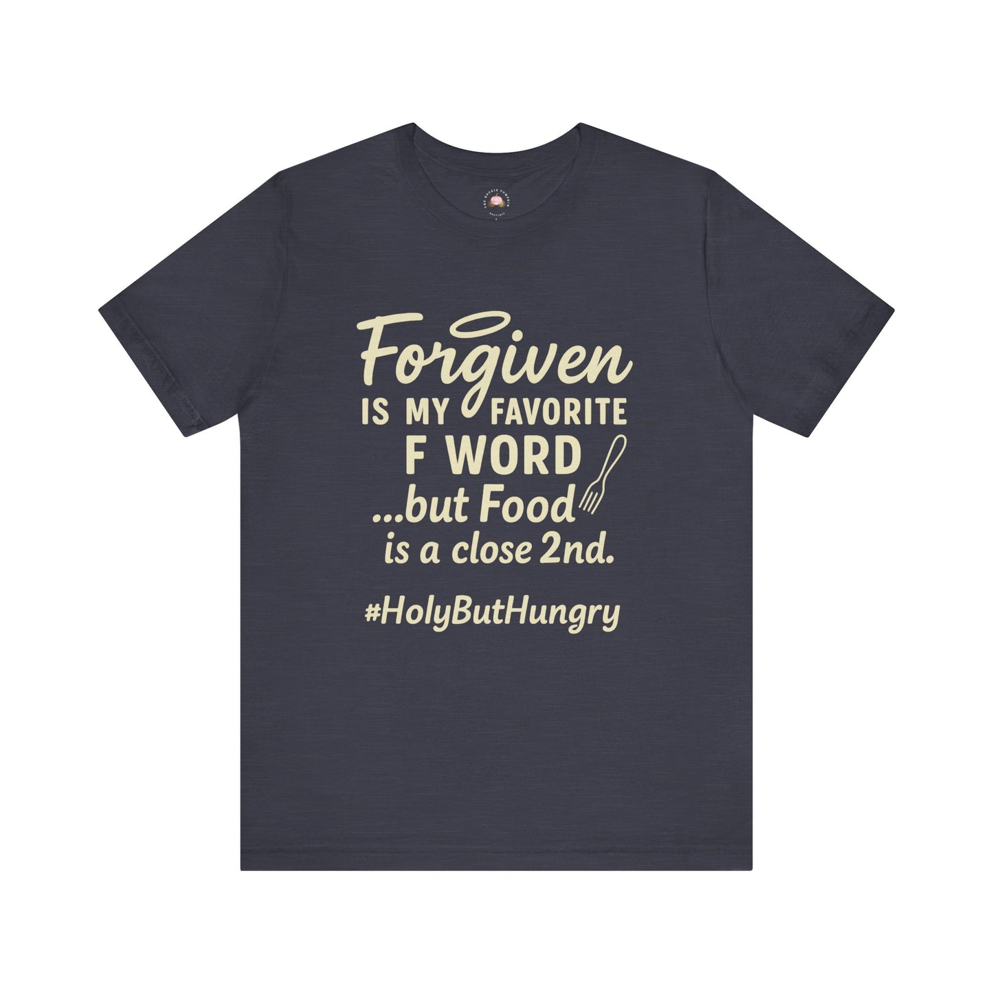 My Favorite F word is Forgiven-Food Is a Close Second tee - The Bougie Pumpkin Boutique
