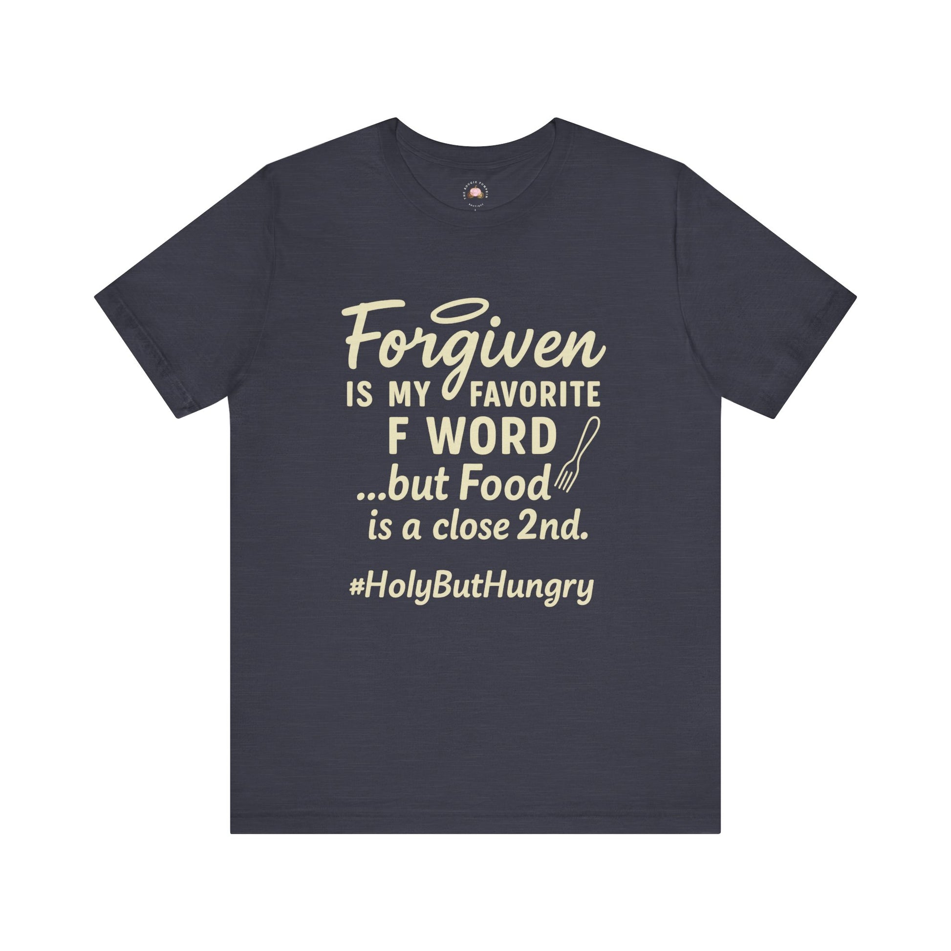 My Favorite F word is Forgiven-Food Is a Close Second tee - The Bougie Pumpkin Boutique