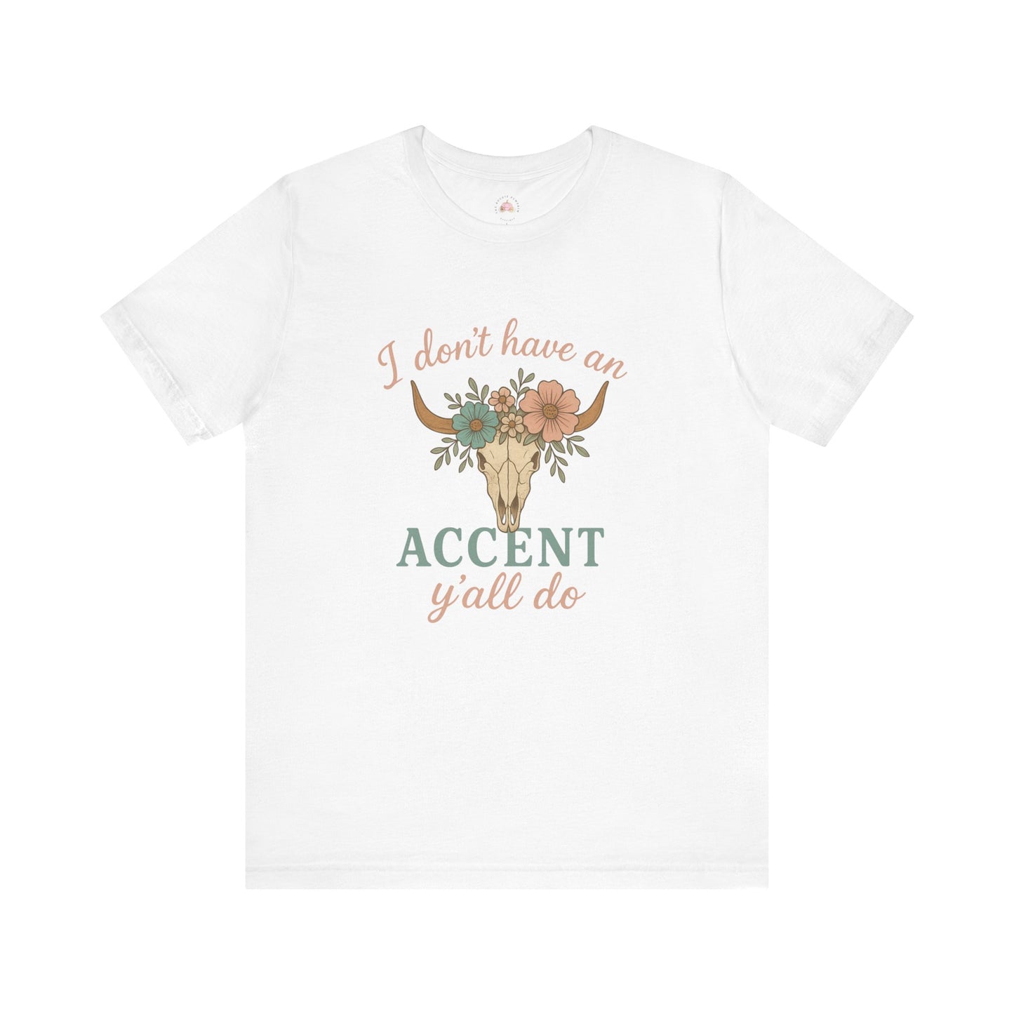 I Don’t Have an Accent, Y’all Do Sweatshirt | Southern Sass Graphic Tee – Bougie Pumpkin Boutique - The Bougie Pumpkin Boutique