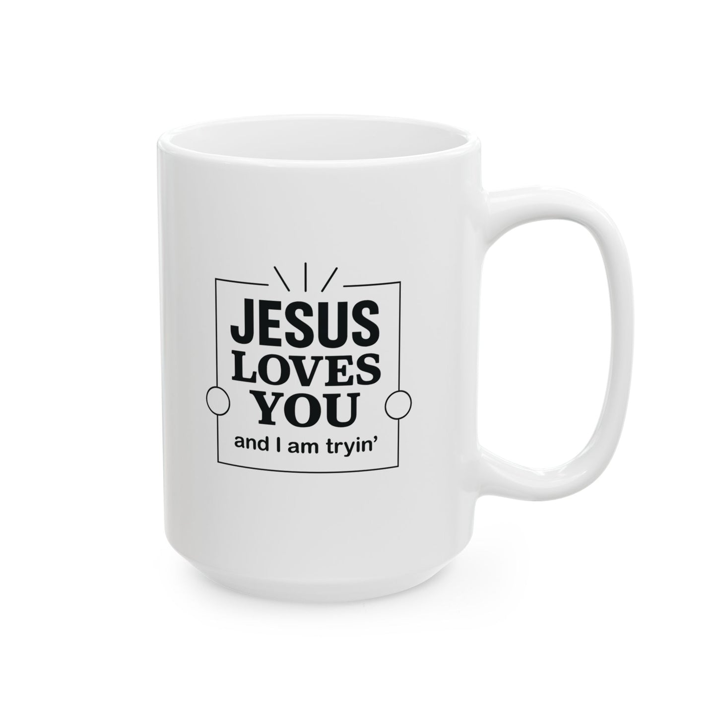 Jesus Loves You and I’m Tryin’ Mug – Funny Christian Coffee Cup for Sassy Southern Mamas - The Bougie Pumpkin Boutique