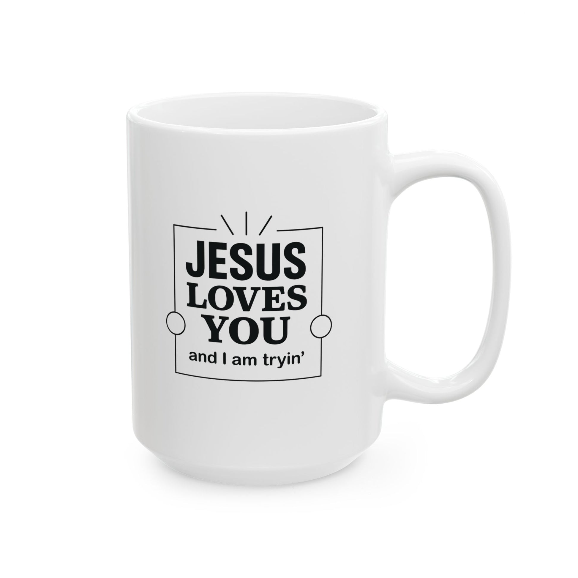 Jesus Loves You and I’m Tryin’ Mug – Funny Christian Coffee Cup for Sassy Southern Mamas - The Bougie Pumpkin Boutique