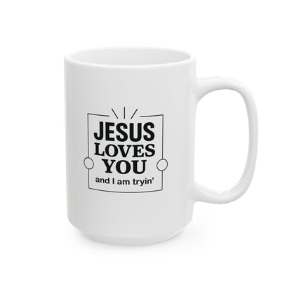 Jesus Loves You and I’m Tryin’ Mug – Funny Christian Coffee Cup for Sassy Southern Mamas - The Bougie Pumpkin Boutique
