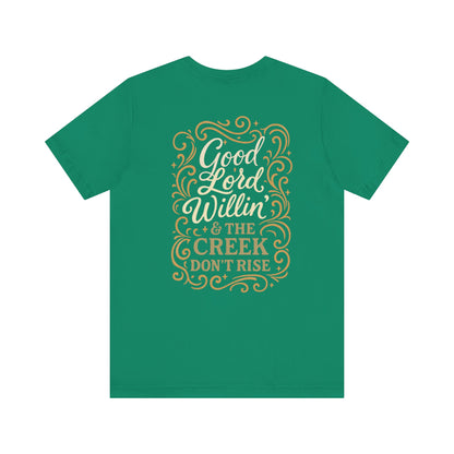 Short Sleeve Tee - Good Lord Willin' and the Creek Don't Rise - Southern Mama, Bible Belt, Funny Sayings - The Bougie Pumpkin Boutique