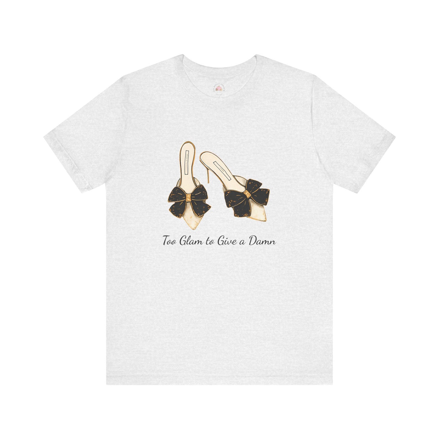 T-Shirt - Too Glam to Give a Damn