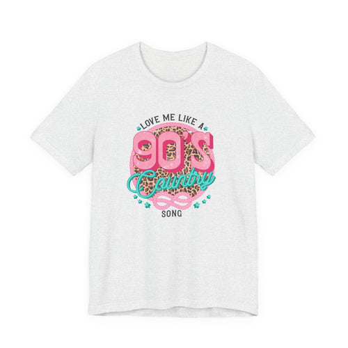 90s Country Song T-Shirt — "Love Me Like a 90's Country Song" Retro Graphic Tee