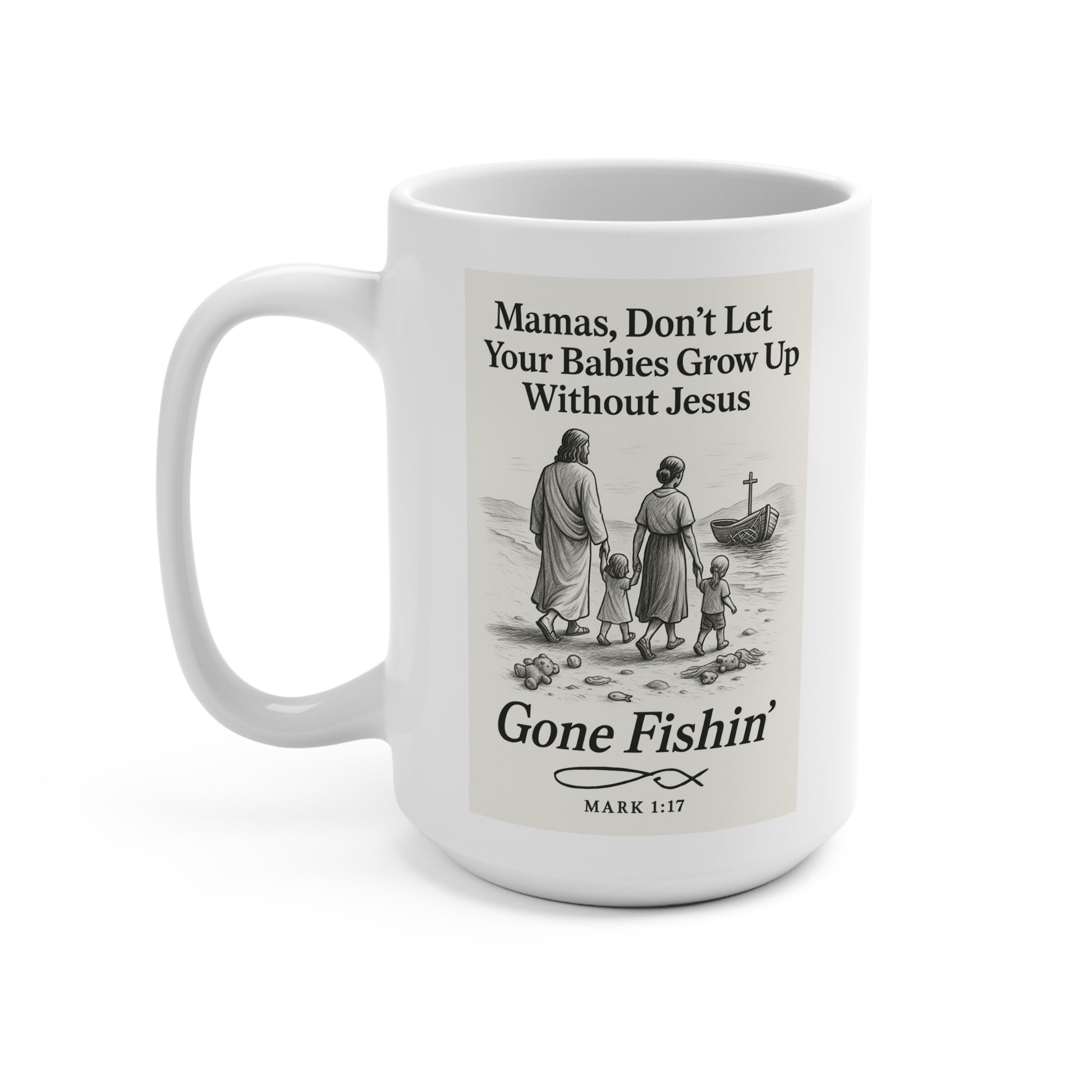 Gone Fishin’ Christian Mug | Mamas Don’t Let Your Babies Grow Up Without Jesus – Mark 1:17 | The Bougie Pumpkin Boutique - The Bougie Pumpkin Boutique