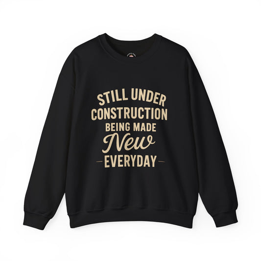 Christian Faith Unisex Sweatshirt - Under Construction, Making Me New Everyday - The Bougie Pumpkin Boutique