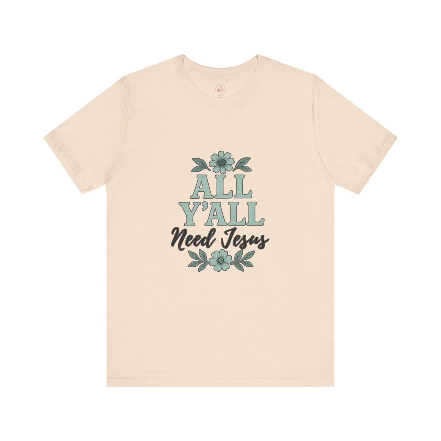 'All Y'all Need Jesus' T-Shirt, Southern, Funny, Faith-Based unisex style tee - The Bougie Pumpkin Boutique