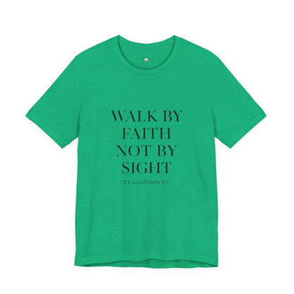Christian Tee - Walk By Faith, Not By Sight